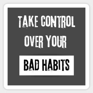 Take Control over Your Bad Habits Motivational Quote Sticker